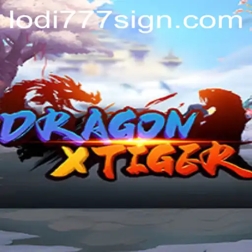 Exploring the Thrills of DragonXTiger and the Rise of Lodi777