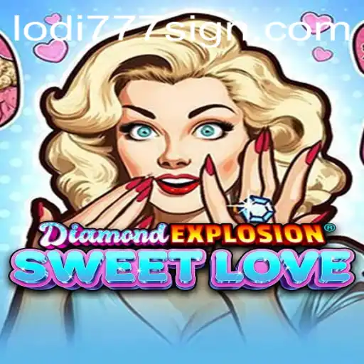 Exploring DiamondExplosionSweetLove: The Captivating World of Lodi777