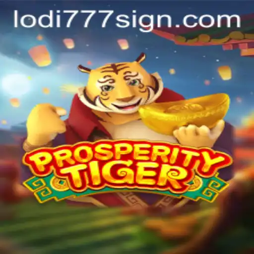 Discover the Exciting World of ProsperityTiger: A Lodi777 Spellbinding Adventure